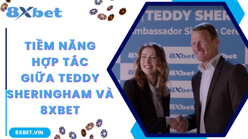 Tiềm năng Teddy Sheringham trở thành đại sứ thương hiệu 8Xbet